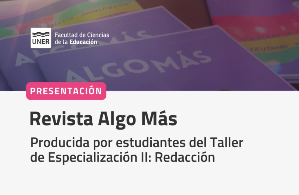 En el Día del Periodista, la Facultad de Ciencias de la Educación Presenta “Algo Más”: Una Revista Hecha por Estudiantes