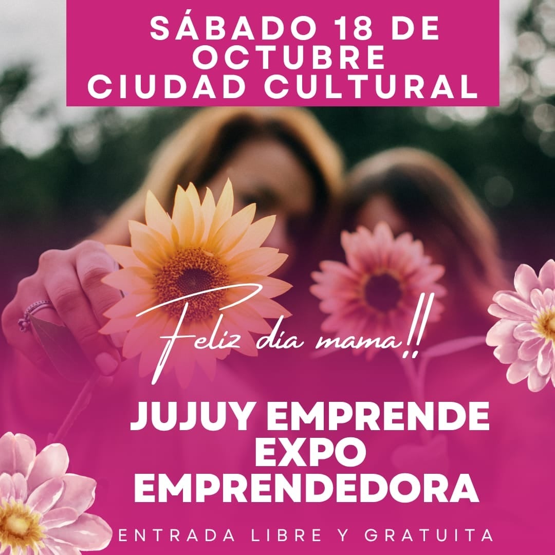 Pieza gráfica con la que se presentó la Expo Jujuy Emprende anunciada para este sábado en la Ciudad Cultural, con motivo del Día de la Madre.