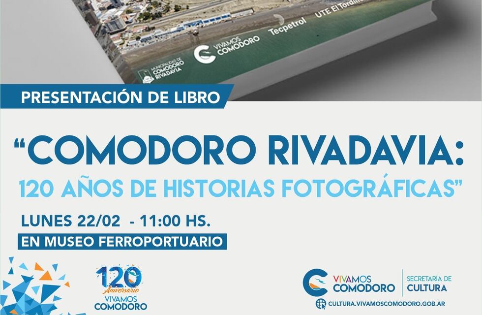 Se presenta el libro fotográfico de los 120 años de Comodoro Rivadavia