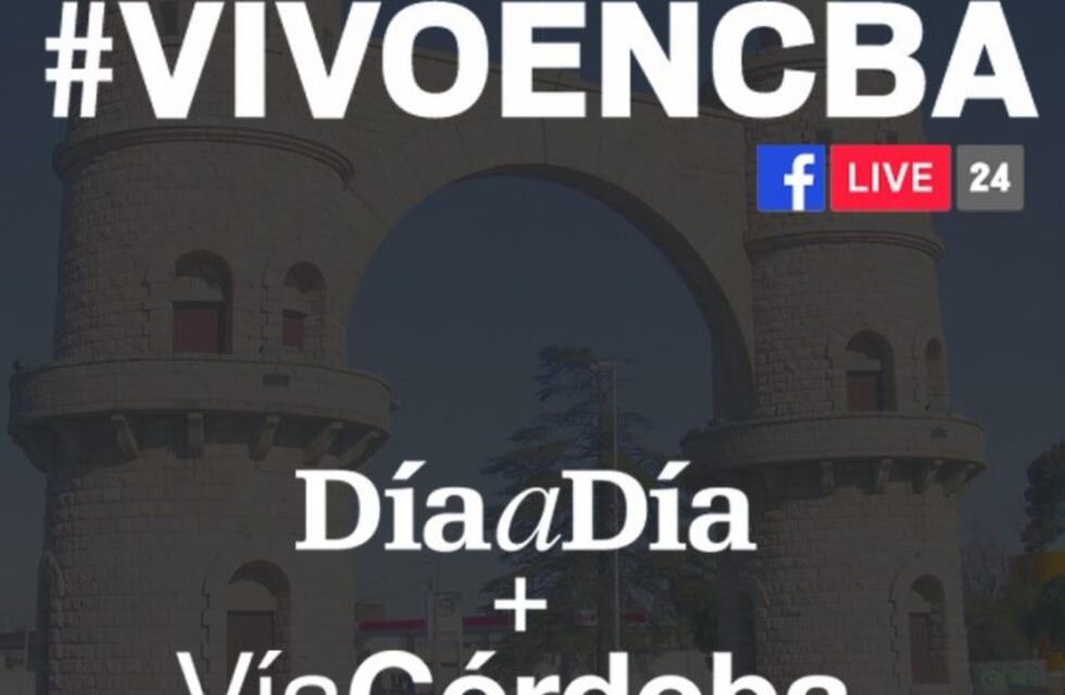 Vivo en Córdoba - Facebook Live 24 horas, el experimento periodístico de Día a Día + Vía Córdoba para contar la ciudad en más de 60 emisiones en vivo