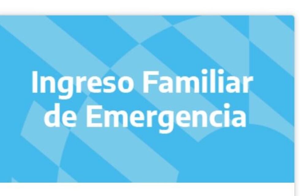 Ingreso Familiar de Emergencia: ¿Cuándo cobro?