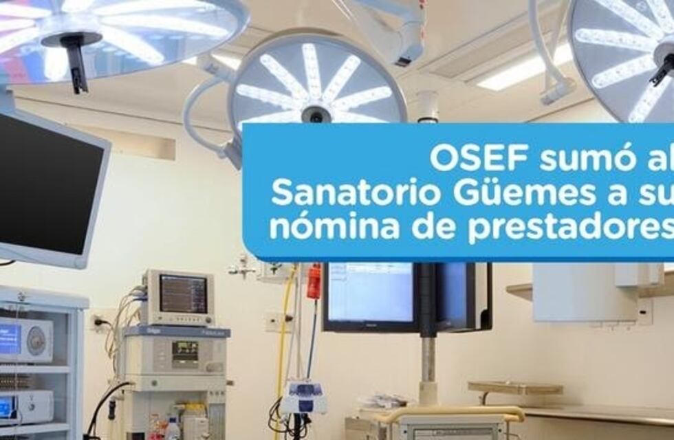 OSEF sumó al prestigioso sanatorio Güemes a su nómina de prestadores