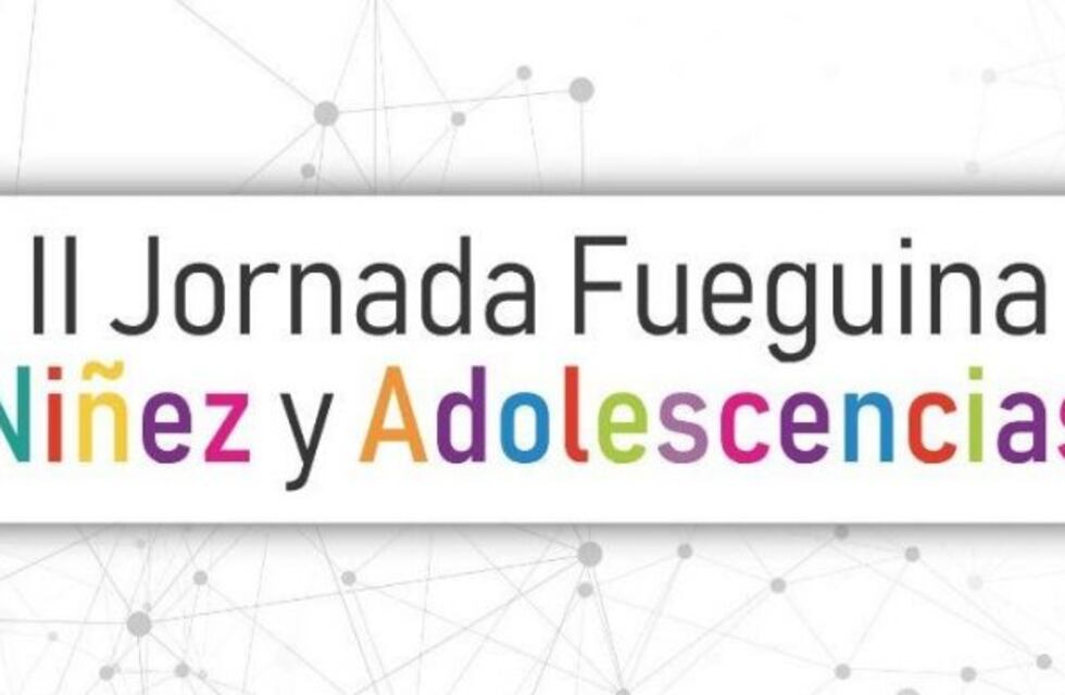 Anuncian la realización de la II Jornada Fueguina de niñez y adolescencia
