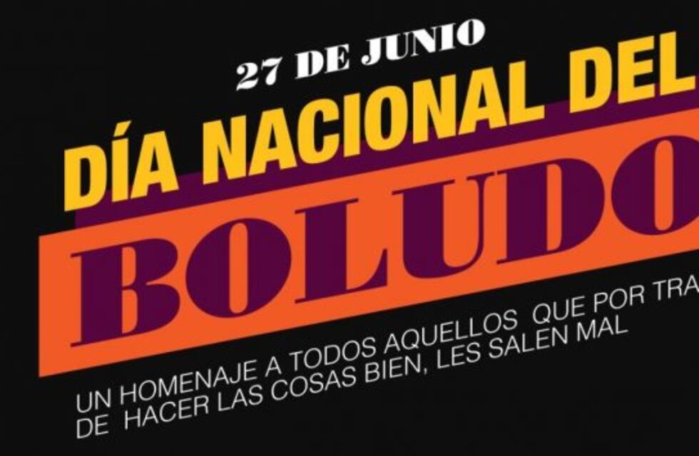 Por qué el 27 de junio se celebra  el "Día Nacional del Boludo"