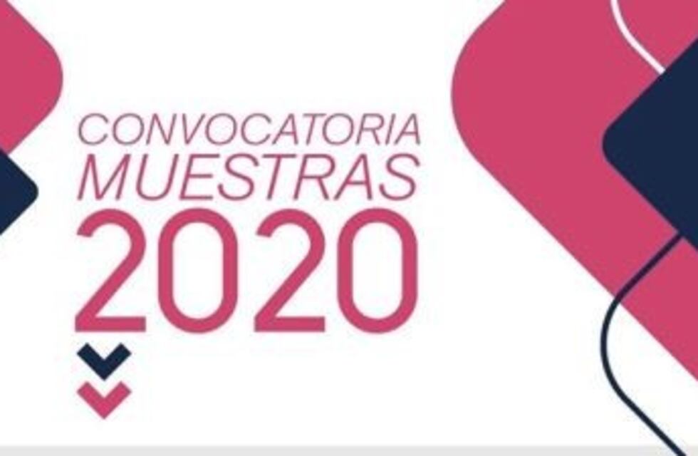 Se encuentra abierta la convocatoria para "Muestras 2020"