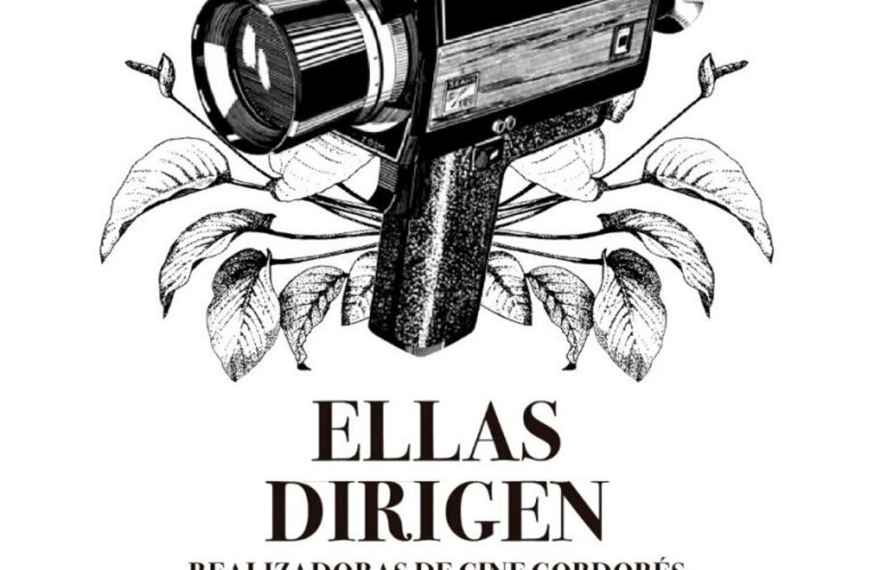 "Ellas dirigen": un panorama del cine cordobés