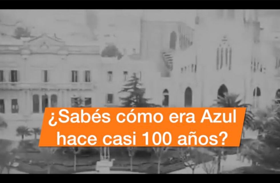 La película que muestra cómo era Azul hace cien años