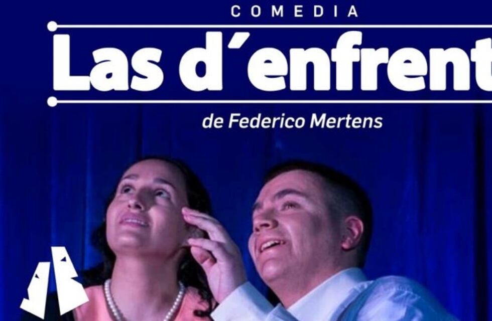 El ciclo Abriendo Telones presenta la obra Las D´ Enfrente