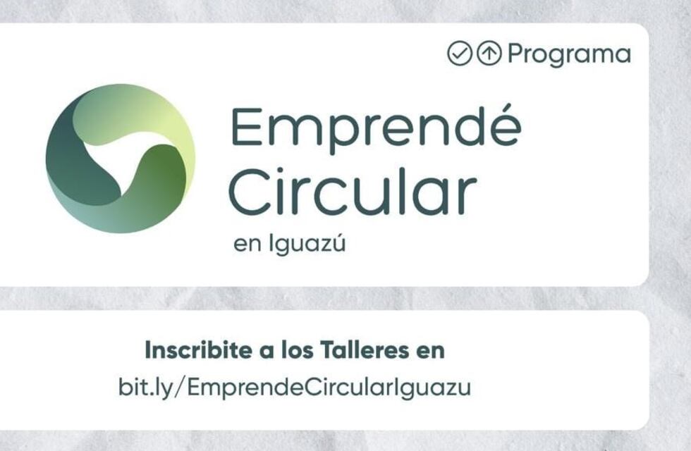 Informan están abiertas las inscripciones para los talleres de Emprende Circular Iguazú