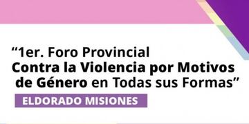Eldorado: realizarán el 1° Foro Provincial contra la violencia por motivos de género en todas sus formas.
