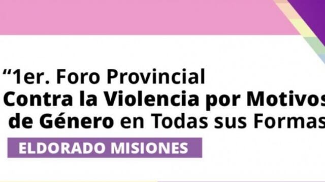 Eldorado: realizarán el 1° Foro Provincial contra la violencia por motivos de género en todas sus formas.